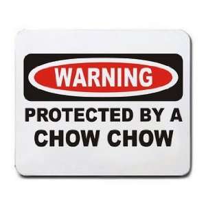  WARNING PROTECTED BY A CHOW CHOW Mousepad