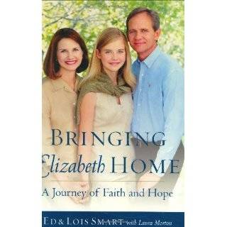 By Ed Smart, Lois Smart Bringing Elizabeth Home A Journey of Faith 