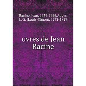    Jean, 1639 1699,Auger, L. S. (Louis Simon), 1772 1829 Racine Books