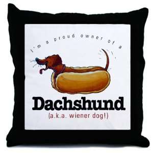  Throw Pillow Im A Proud Owner Of A Dachshund aka Wiener 