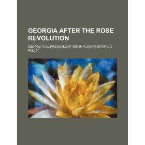 Georgia after the Rose Revolution geopolitical 
