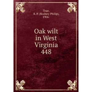   wilt in West Virginia. 448 R. P. (Rodney Philip), 1906  True Books