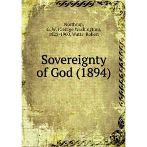  Sovereignty of God (1894) (9781275533110) G. W. (George 
