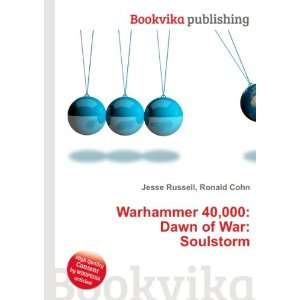   40,000 Dawn of War Soulstorm Ronald Cohn Jesse Russell Books