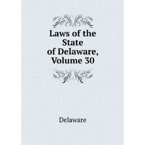  Laws of the State of Delaware, Volume 30 Delaware Books