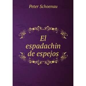  El espadachin de espejos Peter Schoenau Books