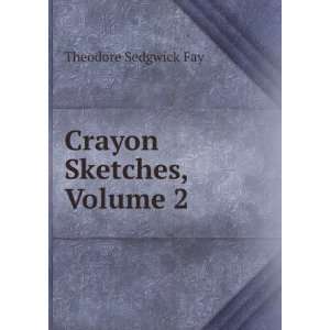  Crayon Sketches, Volume 2 Theodore Sedgwick Fay Books