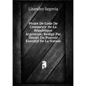   DÃ©cret Du Pouvoir ExÃ©cutif De La Nation Lisandro Segovia Books