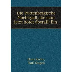   man jetzt hÃ¶ret Ã¼berall Ein . Karl Siegen Hans Sachs Books