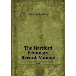    The Hartford Seminary Record, Volume 15 Waldo Selden Pratt Books