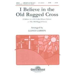  I Believe in the Old Rugged Cross   SATB Choral Sheet 