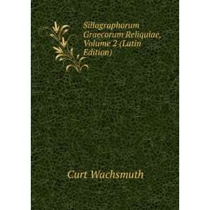  Graecorum Reliquiae, Volume 2 (Latin Edition) Curt Wachsmuth Books