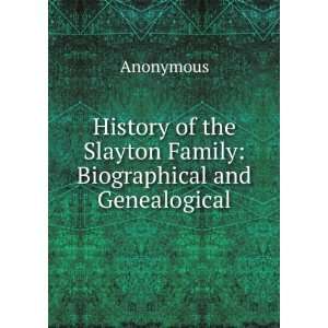   of the Slayton Family Biographical and Genealogical Anonymous Books