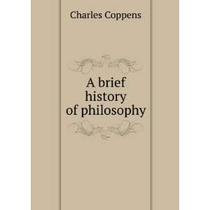  A brief history of philosophy Charles Coppens Books