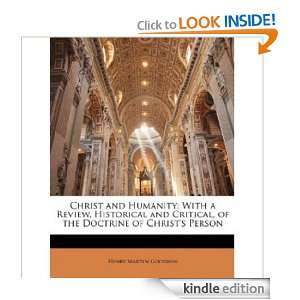 Christ and Humanity With a Review, Historical and Critical, of the 