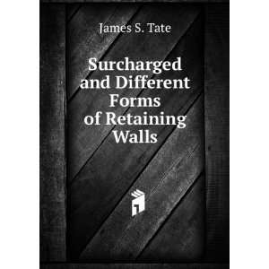   and Different Forms of Retaining Walls James S. Tate Books