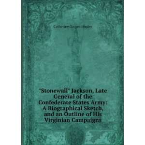 Stonewall Jackson, Late General of the Confederate States Army A 