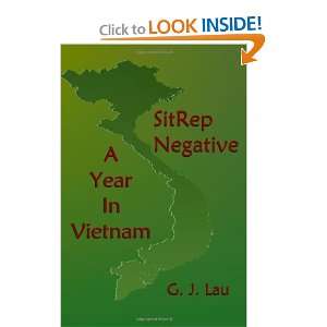  SitRep Negative A Year In Vietnam [Paperback] G. J. Lau 