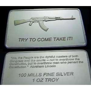 USA AK 47 Try To Come Take It 1 oz 100 Mill .999 Fine Silver Art 