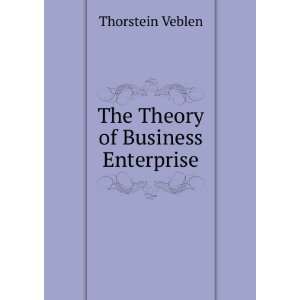  The Theory of Business Enterprise Thorstein Veblen Books