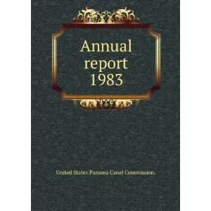    Annual report. 1983 United States.Panama Canal Commission. Books