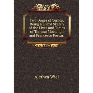   Times of Tomaso Mocenigo and Francesco Foscari Alethea Wiel Books