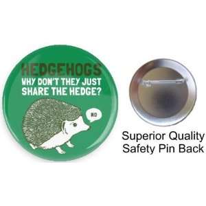 HEDGEHOGS why dont they just share the hedge? 3 Pin back Button Made 