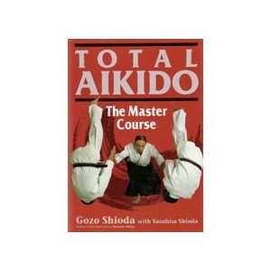  Total Aikido by Gozo Shioda (Yoshinkan)