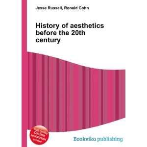  History of aesthetics before the 20th century Ronald Cohn 