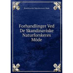 Forhandlinger Ved De Skandinaviske Naturforskeres MÃ¶de 