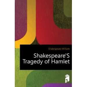  ShakespeareS Tragedy of Hamlet Shakespeare William 