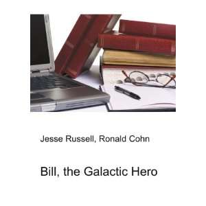  Bill, the Galactic Hero Ronald Cohn Jesse Russell Books