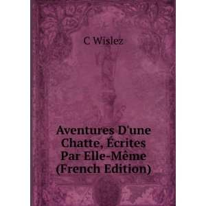  Aventures Dune Chatte, Ã?crites Par Elle MÃªme (French 