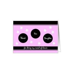  Daughter Maid of Honor Thank You Card    Flower Fun in 