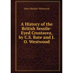   of the British Sessile Eyed Crustacea, by C.S. Bate and J.O. Westwood