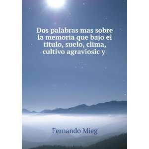   el titulo, suelo, clima, cultivo agraviosic y . Fernando Mieg Books