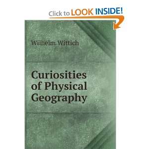  Curiosities of Physical Geography Wilhelm Wittich Books