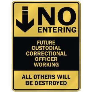 NO ENTERING FUTURE CUSTODIAL CORRECTIONAL OFFICER WORKING  PARKING 