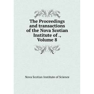   Scotian Institute of ., Volume 8 Nova Scotian Institute of Science