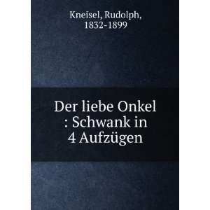  Der liebe Onkel  Schwank in 4 AufzÃ¼gen Rudolph, 1832 