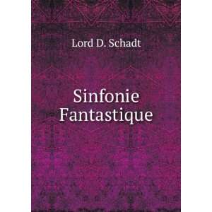  Sinfonie Fantastique Lord D. Schadt Books