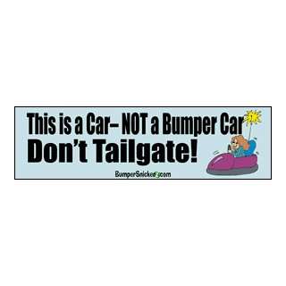 This is a Car Not Bumper Car dont tailgate   Refrigerator Magnets 7x2 