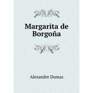  Margarita de BorgoÃ±a Alexandre Dumas Books