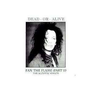 DEAD OR ALIVE love, pete FAN THE FLAME PART 2 the accoustic session 