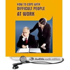  A Guide to Coping with Difficult People at Work (Audible 