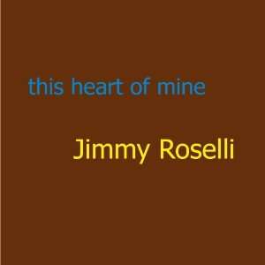  This Heart Of Mine Jimmy Roselli Music