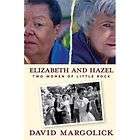 Elizabeth and Hazel Two Women of Little Rock by David Margolick 2011 