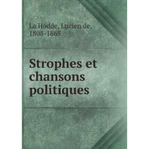  Strophes et chansons politiques Lucien de, 1808 1865 La 