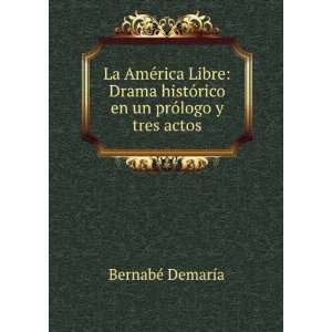  en un prÃ³logo y tres actos BernabÃ© DemarÃ­a Books