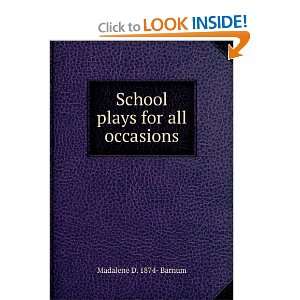    School plays for all occasions Madalene D. 1874  Barnum Books